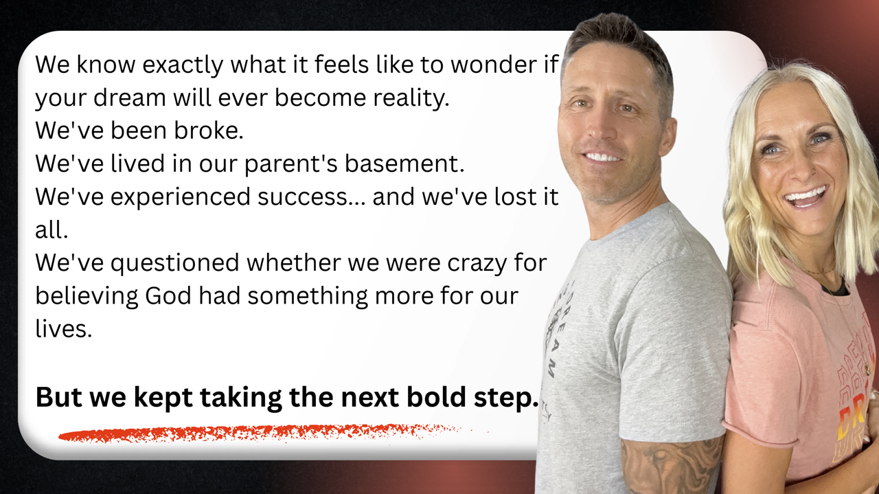 But we kept taking the next bold step.